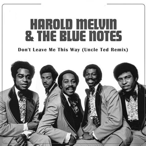 Harold Melvin The Blue Notes Don T Leave Me This Way Uncle Ted