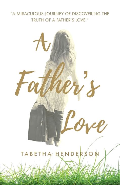 A Father's Love: A Miraculous Journey of Discovering the Truth of a ...