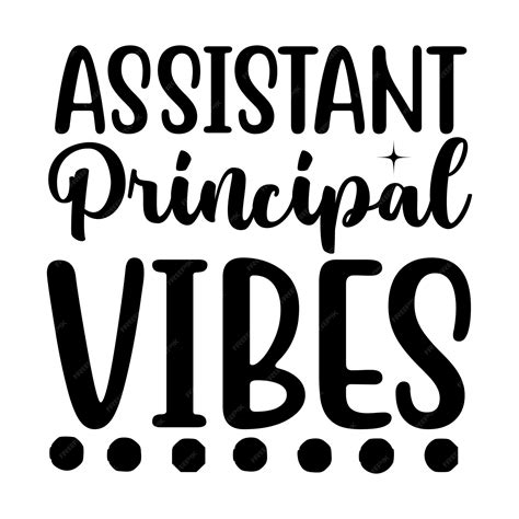 Premium Vector A Black And White Poster That Says Assistant Principal Vibes