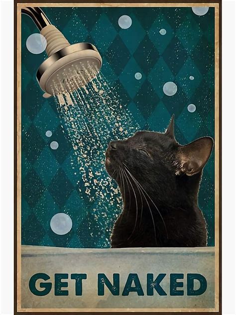 Black Cat Shower Bath Get Naked Poster Sticker For Sale By Cirscurs Redbubble