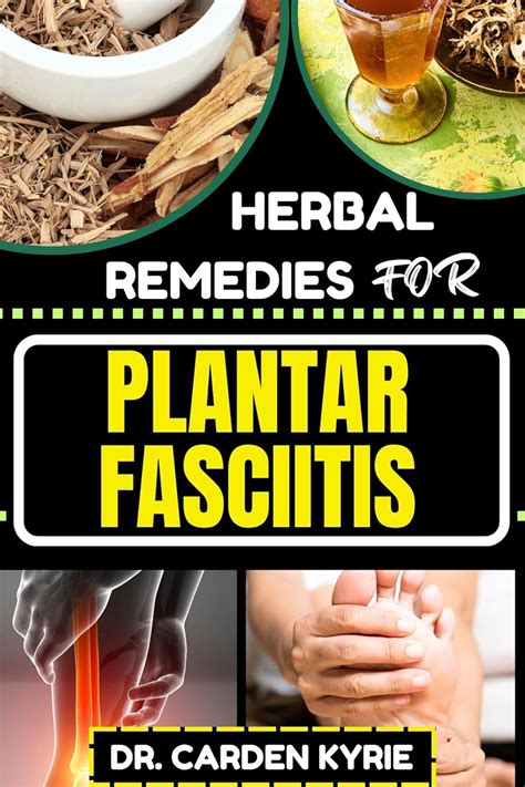 Herbal Remedies For Plantar Fasciitis Holistic Healing Unveiled And Exploring