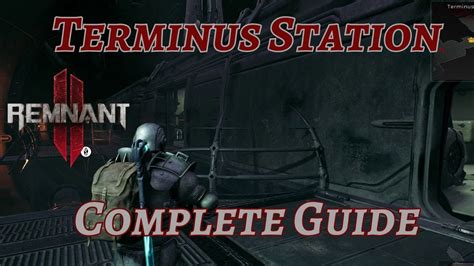 Terminus Station Complete Guide All Quest Items Remnant Youtube