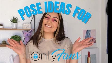 Poses That Will Make You Money On Onlyfans How To Spice Up Your Feed