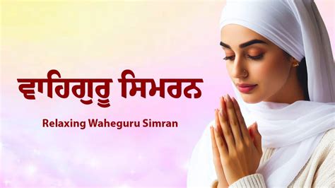 Waheguru Simran Hour Chanting Naam Simran Devotional Songs