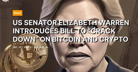 Us Senator Elizabeth Warren Introduces Bill To Crack Down On Bitcoin