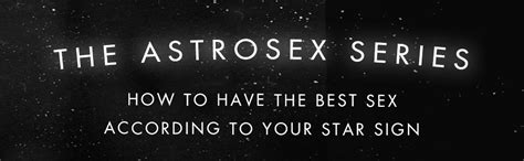 Astrosex Sagittarius How To Have The Best Sex According To Your Star