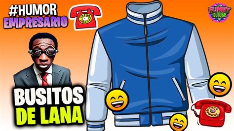 El Empresario BUSITOS DE LANA VIDEO PARA REIR Humor YouTube