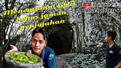 Menemukan GOA Bekas Jaman Penjajahan YouTube