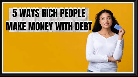 Ways Rich People Make Money With Debt How To Make Money With Debt