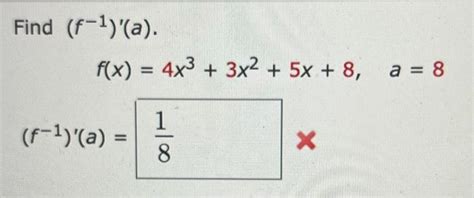 Solved Find F 1 A F X 4x3 3x2 5x 8 A 8