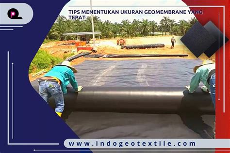 Tips Menentukan Ukuran Geomembrane Yang Tepat