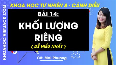 Khoa Học Tự Nhiên 8 Cánh Diều Bài 14 Khối Lượng Riêng Cô Mai Phương