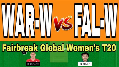 War W Vs Fal W War Vs Fal Fairbreak Womenst20 Warw Vs Falw T20