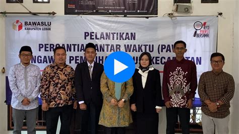 Dua Panwascam Di Lebak Di PAW Mendekati Pemilu 2024 Kenapa