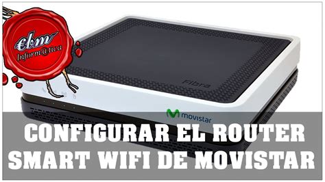 Como Configurar El Router Smart Wifi De Movistar Youtube