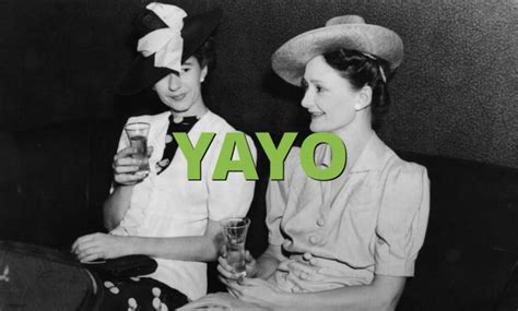 YAYO Meaning » Slang term definition & example usage » Slang.org