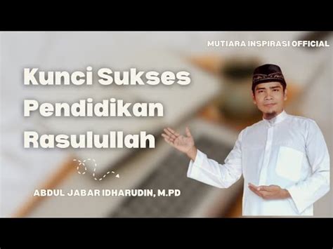 Kunci Sukses Pendidikan Rasulullah ﷺ Abdul Jabar Idharudin M Pd