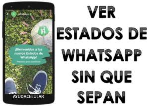 Cómo ver estados de WhatsApp sin que sepan 2018 Ayuda Celular