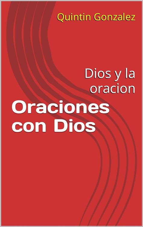 Oraciones Con Dios Dios Y La Oracion Ebook Gonzalez Quintin