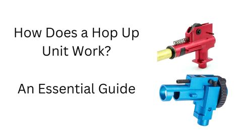 Essential Guide To Airsoft Hop Up Units Airsoft Beginner Guides