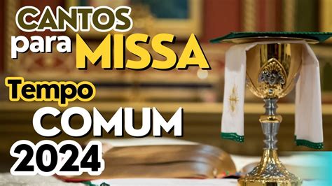 Sugestões de Cantos para missa Tempo Comum 2024 YouTube