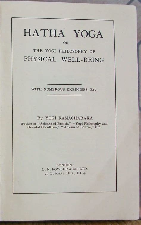 HATHA YOGA OR THE YOGI PHILOSOPHY OF PHYSICAL WELL BEING Yogi