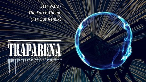 Star Wars The Force Theme Far Out Remix TRAP YouTube