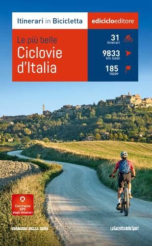 Itinerari in bicicletta vol 1 Le più belle Ciclovie d Italia