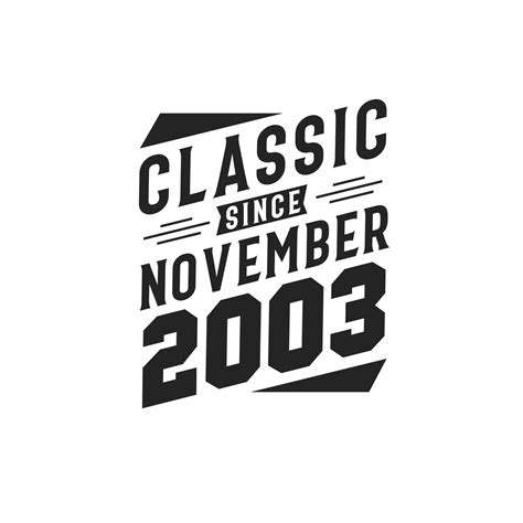 Classic Since November 2003. Born in November 2003 Retro Vintage ...