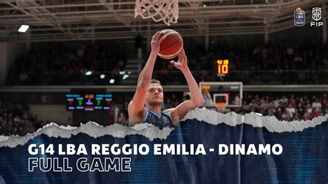 G Lba Full Game Reggio Emilia Dinamo Bds Youtube