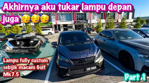 Tukar Lampu Depan Myvi G3 Fully Custom Design By Vw Golf Mk75 Auto