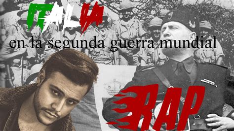 Italia En La Segunda Guerra Mundial En Rap Youtube