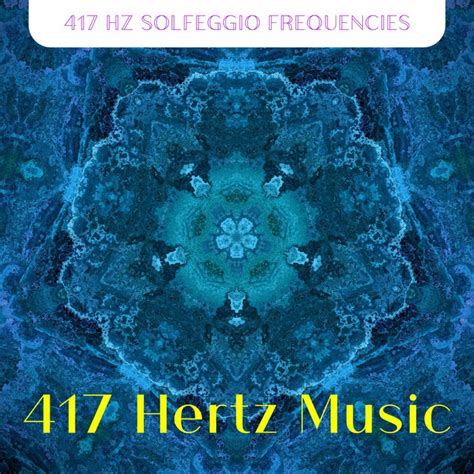 417 Hertz Music Album By 417 Hz Solfeggio Frequencies Spotify