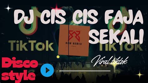 Viral Dj Cis Cis Faja Sekali Disco Youtube