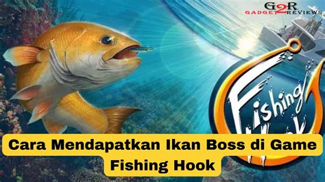 Cara Mendapatkan Ikan Boss Di Game Fishing Hook Gadget2Reviews