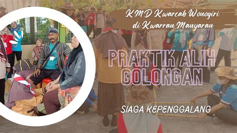 Praktik Alih Golongan Siaga Penggalang Kmd Kwarcab Wonogiri Di Kwarran