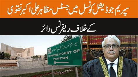 Reference Filed In Sjc Against Justice Mazahar Ali Akbar Naqvi