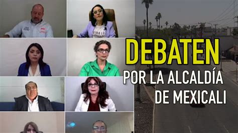 Primer Debate De Candidatos A La Presidencia Municipal De Mexicali 2021