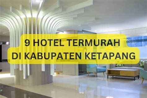 Hanya Dengan 191 Ribu Sudah Bisa Bermalam Di Hotel Ini 9 Daftar Hotel