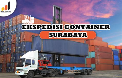 Jasa Ekspedisi Container Surabaya Jasa Pengiriman Kargo Murah Ke