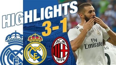 Real Madrid Vs Ac Milan 3 1 All Goals And Highlights 11082018 Youtube