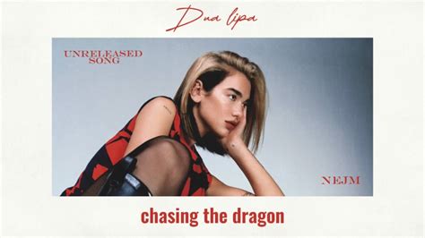 Dua Lipa Chasing The Dragon Unreleased Song With Lyrics