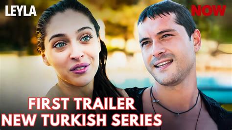 Leyla New Turkish Series Trailer Turk Drama Series Youtube