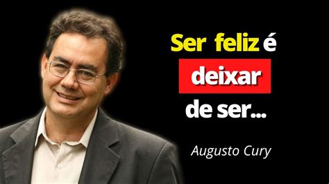 🟢 21 Pensamentos Valiosos De Augusto Cury Para Aumentar A Sua Motivação