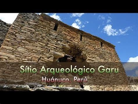 Sitio Arqueológico Garu Huánuco Perú 2 YouTube