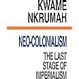 Neo Colonialism The Last Stage Of Imperialism Amazon Co Uk Nkrumah