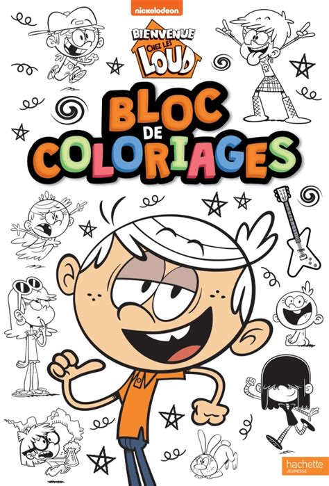 Bienvenue Chez Les Loud Bloc De Coloriages Hachettefr