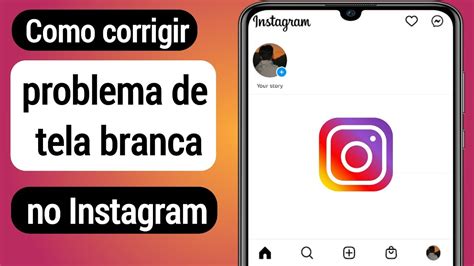 Como Corrigir O Problema De Tela Branca Do Instagram Problema