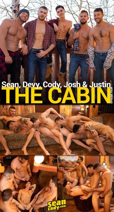 The Cabin Sean Josh Cody Justin And Devy Bareback Hot Gay Porn