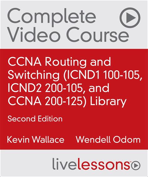 Ccna Routing And Switching Icnd1 100 105 Icnd2 200 105 And Ccna 200 125 Library With